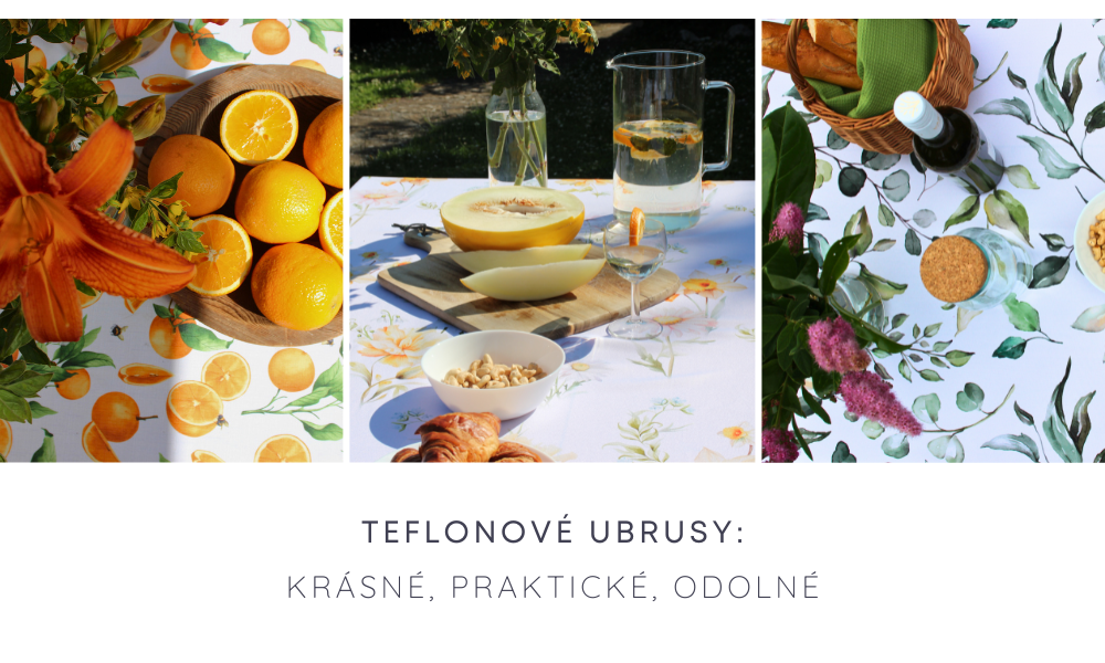 Teflonové ubrusy: Krásné, praktické, odolné